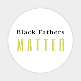 Black Fathers matter Magnet